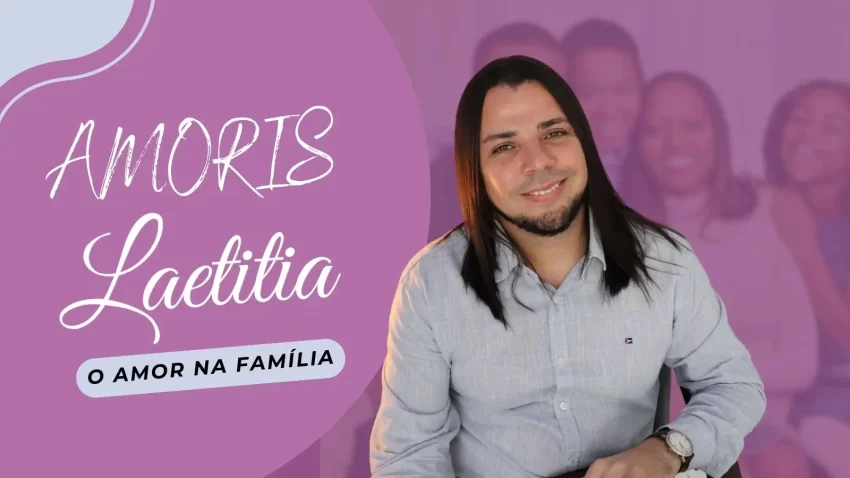 Amoris Laetitia: Sobre o amor na família