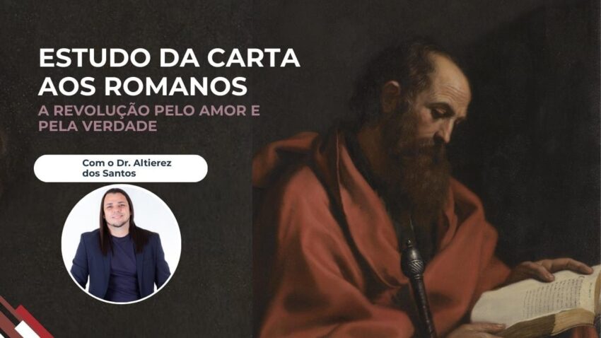 A Revolução pelo Amor e pela Verdade: Estudo da Carta aos Romanos