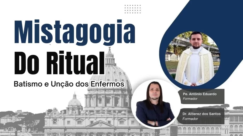 Mistagogia do Ritual do Batismo e Unção dos Enfermos