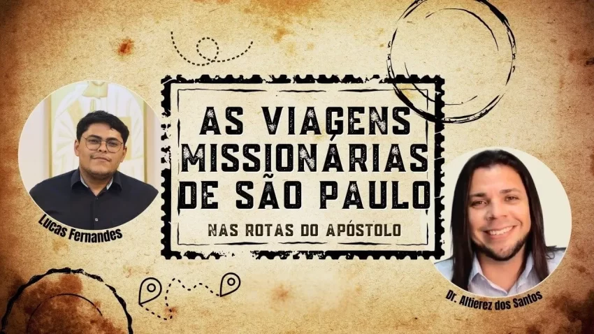 As viagens missionárias de São Paulo: Nas rotas do Apóstolo – Dr. Altierez e Lucas Fernandes
