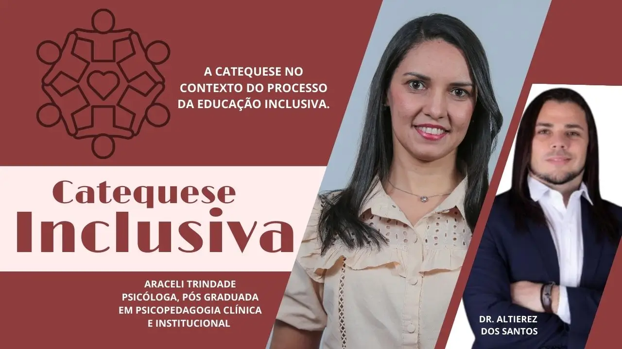 Catequese Inclusiva: Altierez dos Santos e Araceli Almeida
