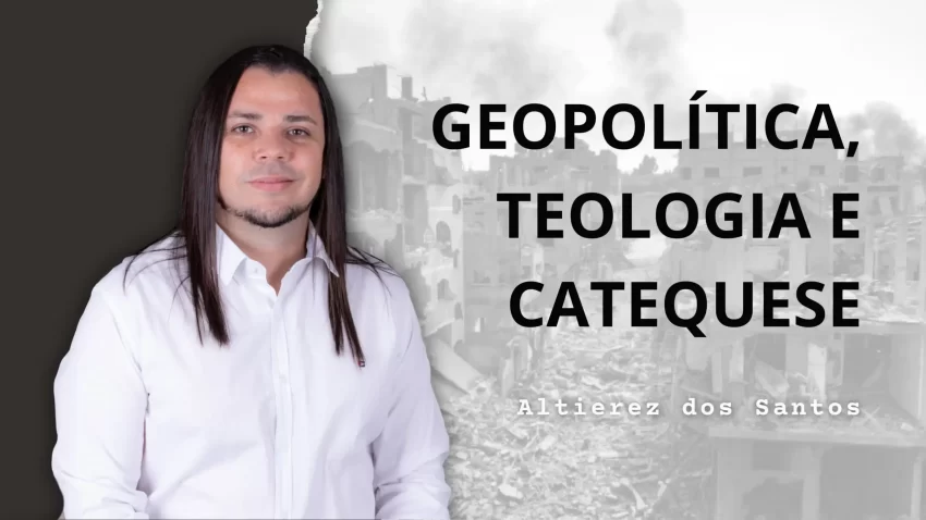 Geopolítica, Teologia e Catequese